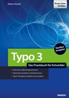 Typo3 für Profis: So nutzen und erweitern Web-Entwickler und Administratoren das freie CMS Typo3 für Profis: So nutzen und erweitern Web-Entwickler und Administratoren das freie CMS