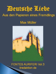 Max Müller: Deutsche Liebe Max Müller: Deutsche Liebe