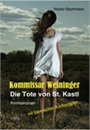 Kommissar Weininger - Die Tote von St. Kastl Kommissar Weininger - Die Tote von St. Kastl