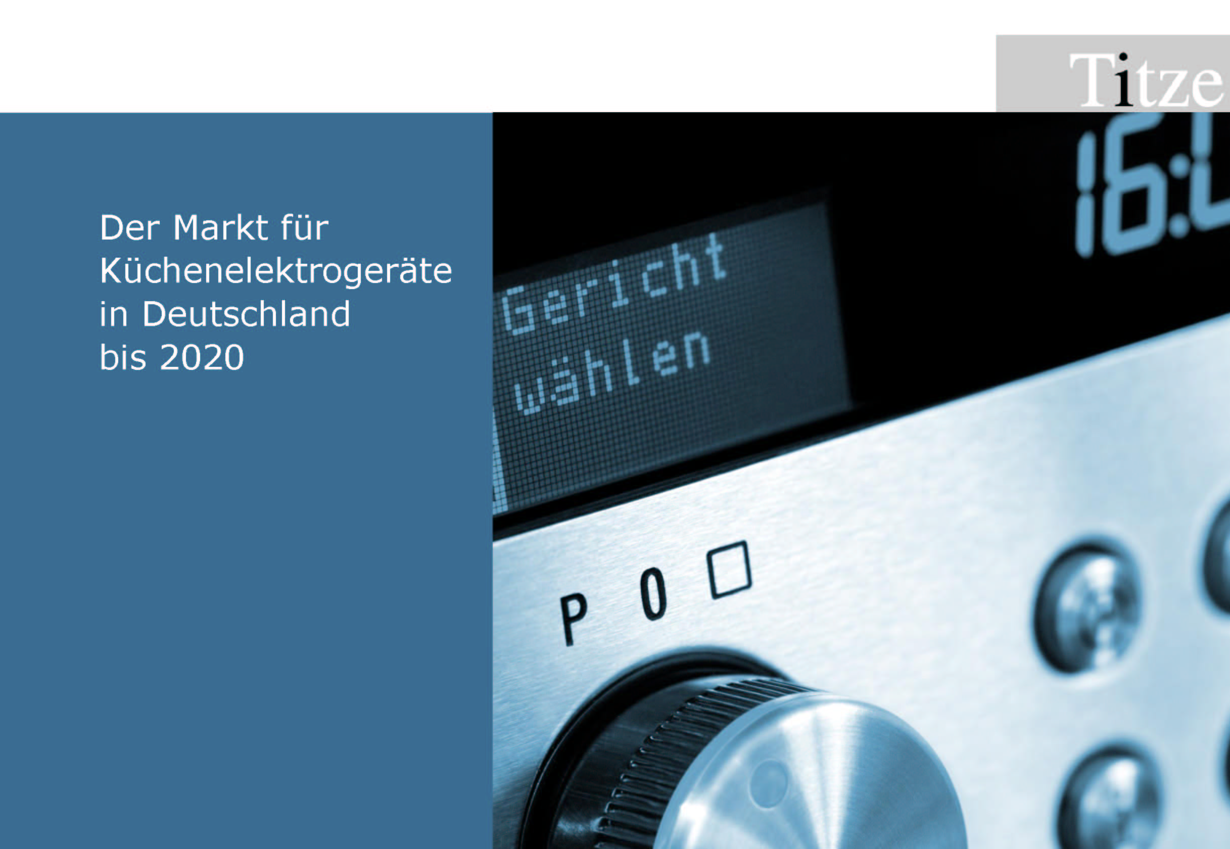 Titel der Studie Der Markt für Küchenelektrogeräte in Deutschland bis 2020 Titel der Studie Der Markt für Küchenelektrogeräte in Deutschland bis 2020