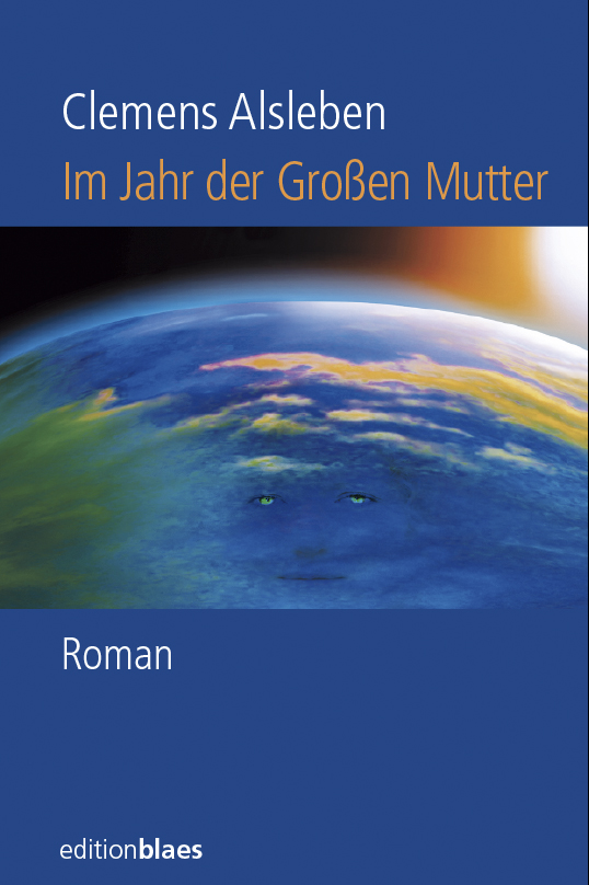Zukunftsroman: Im Jahr der Großen Mutter Zukunftsroman: Im Jahr der Großen Mutter