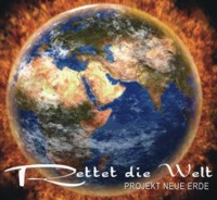 Projekt Neue Erde - Rettet die Welt Projekt Neue Erde - Rettet die Welt