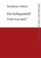 Karlheinz Alberti: Ein Schlaganfall! Und was nun? Karlheinz Alberti: Ein Schlaganfall! Und was nun?