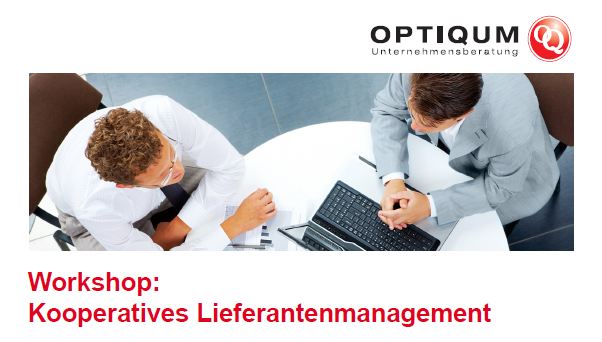 OPTIQUM-Workshop: Kooperatives Lieferantenmanagement OPTIQUM-Workshop: Kooperatives Lieferantenmanagement