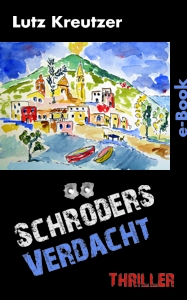 Schröders Verdacht: Umwelt-Thriller von Lutz Kreutzer