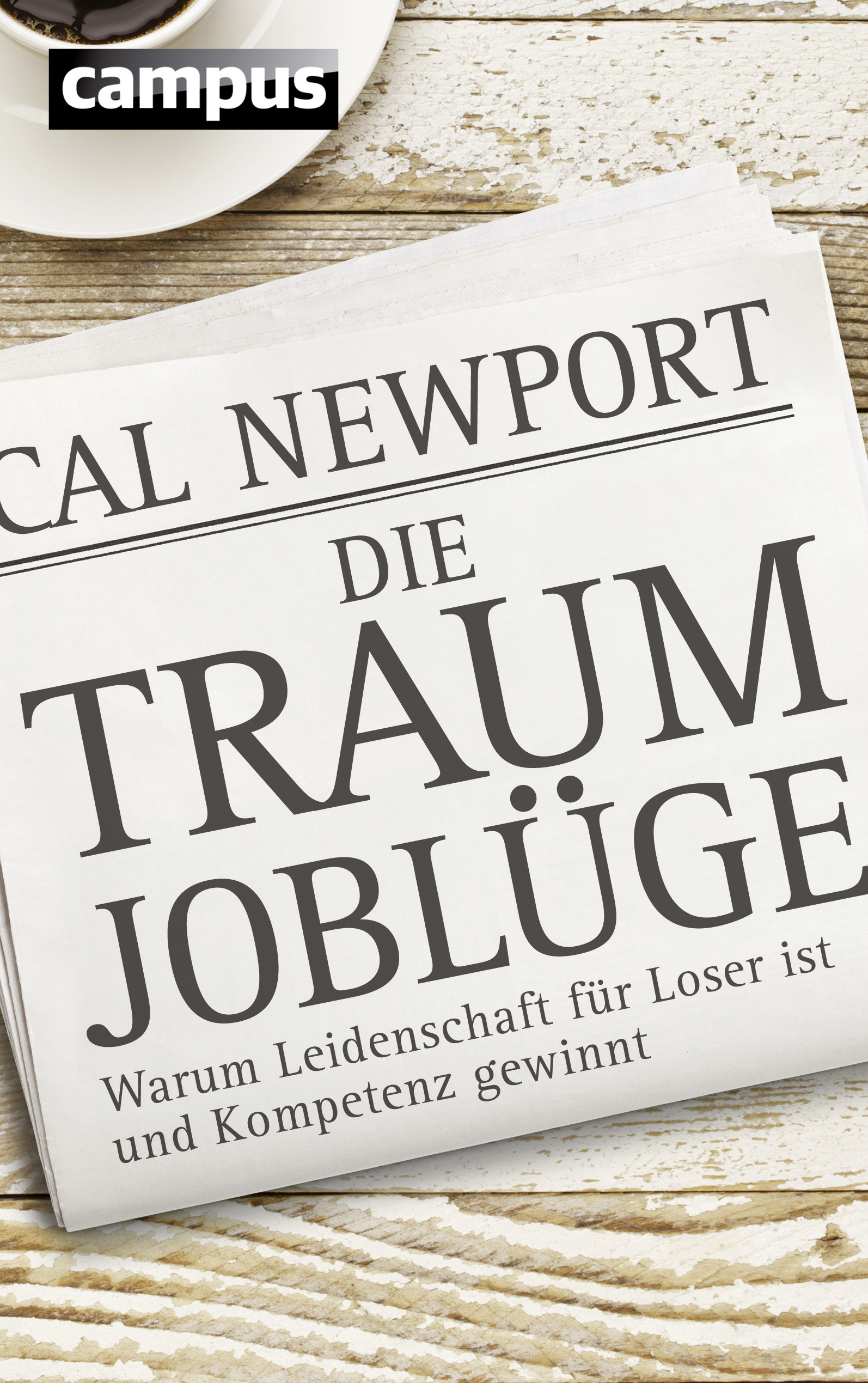Cal Newport: Die Traumjoblüge