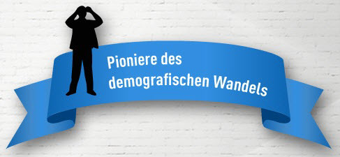 Pioniere des demografischen Wandels Pioniere des demografischen Wandels
