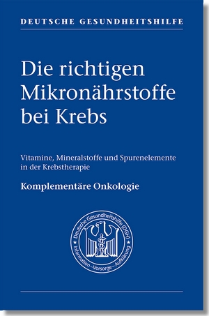 Taschenbuch Mikronährstoffe bei Krebs Deutsche Gesundheitshilfe Taschenbuch Mikronährstoffe bei Krebs Deutsche Gesundheitshilfe