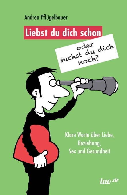 Andrea Pflügelbauer, Liebst du schon - oder suchst du dich noch? Andrea Pflügelbauer, Liebst du schon - oder suchst du dich noch?