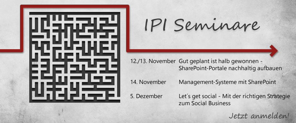 IPI veranstaltet Seminarreihe zu SharePoint -Übersicht IPI veranstaltet Seminarreihe zu SharePoint -Übersicht