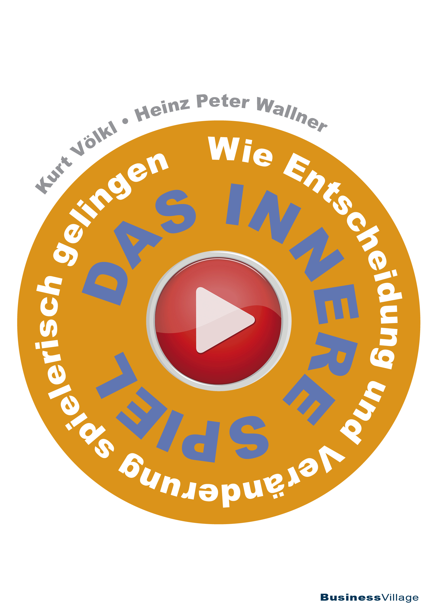 Das innere Spiel - wie Entscheidung und Veränderung spielerisch gelingen