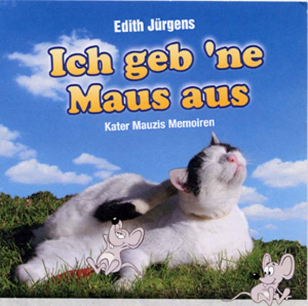 Ich geb ne`Maus aus - Kater Mauzis Memoiren