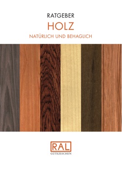 Titelseite des neuen RAL Ratgebers Holz; Bildnachweis: RAL Titelseite des neuen RAL Ratgebers Holz; Bildnachweis: RAL