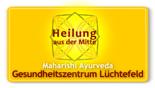 Heilung aus der Mitte - Maharishi Ayurveda Gesundheitszentrum Lüchtefeld Heilung aus der Mitte - Maharishi Ayurveda Gesundheitszentrum Lüchtefeld