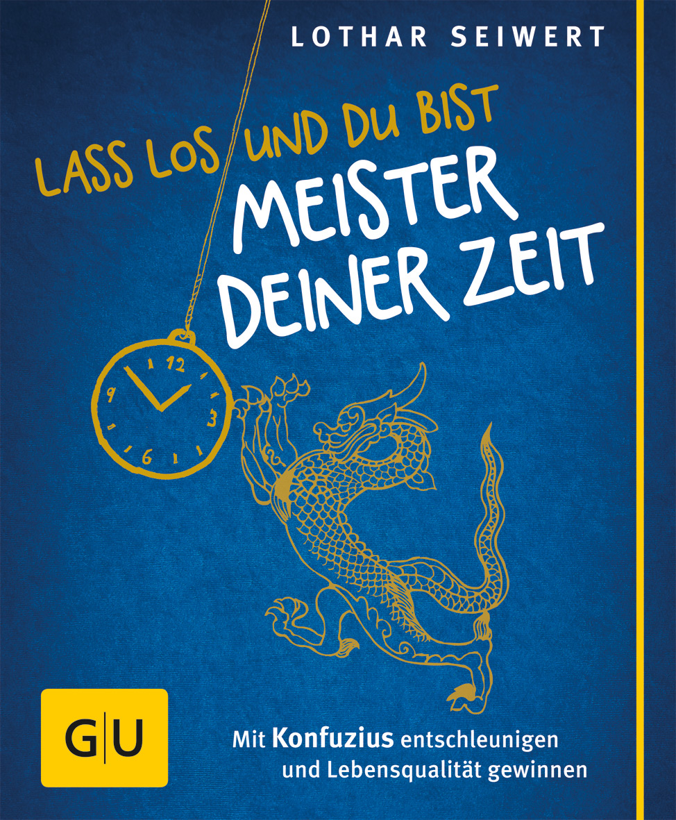 Neues Buch von Prof. Dr. Lothar Seiwert: Lass los und du bist Meister deiner Zeit Neues Buch von Prof. Dr. Lothar Seiwert: Lass los und du bist Meister deiner Zeit