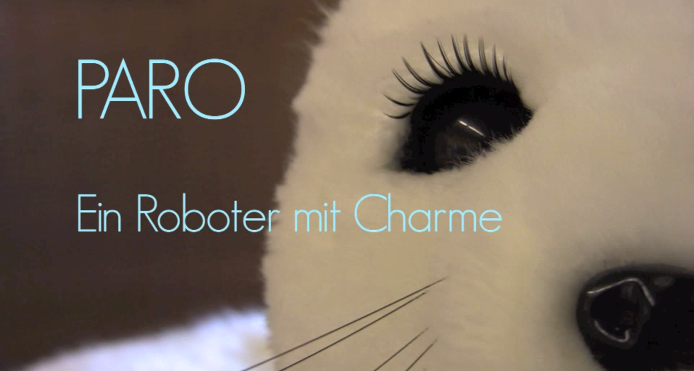 Paro - Ein Roboter mit Charme Paro - Ein Roboter mit Charme