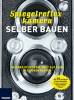 Spiegelreflexkamera selber bauen Spiegelreflexkamera selber bauen