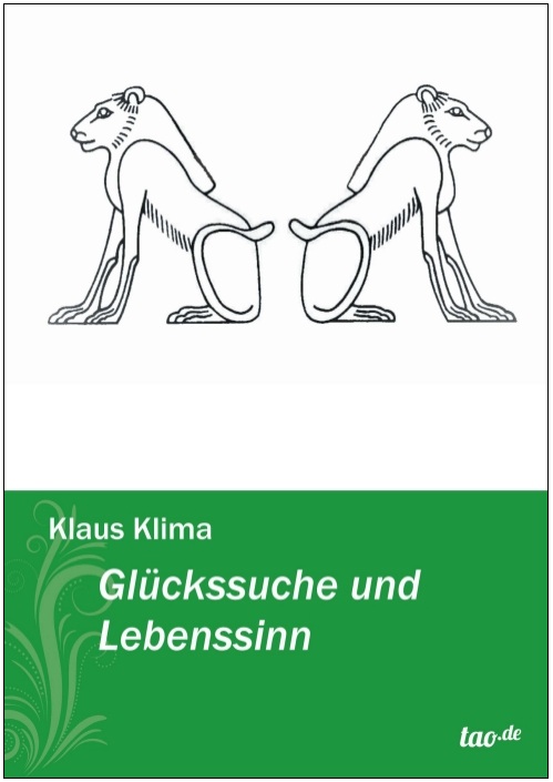 Klaus Klima, Glückssuche und Lebenssinn Klaus Klima, Glückssuche und Lebenssinn