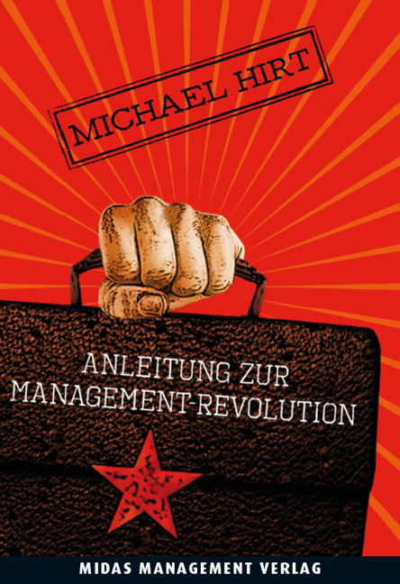 Anleitung zur Management-Revolution von Michael Hirt (Midas Verlag) Anleitung zur Management-Revolution von Michael Hirt (Midas Verlag)