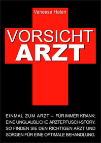 Vorsicht Arzt: Einmal zum Arzt - für immer krank Vorsicht Arzt: Einmal zum Arzt - für immer krank