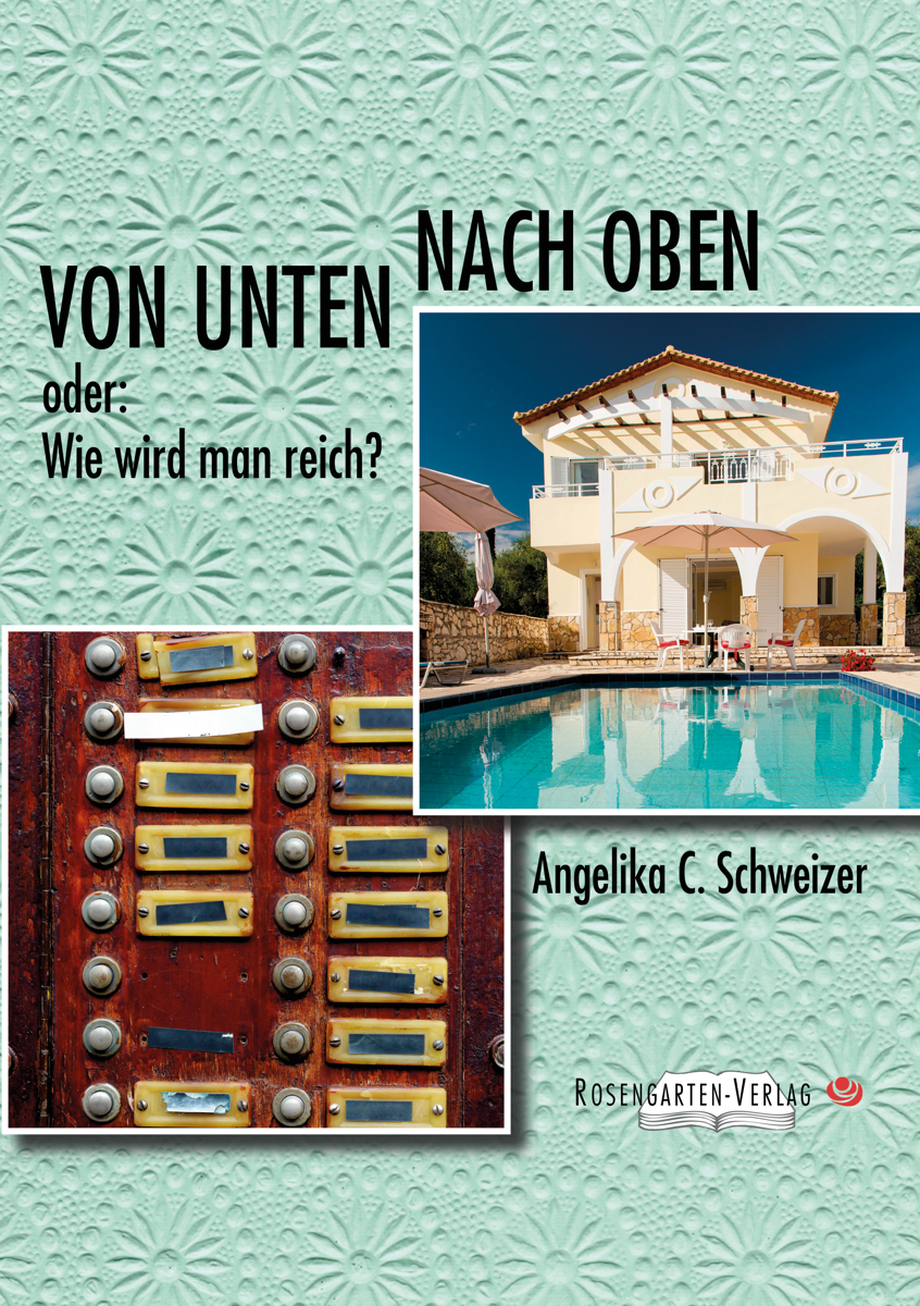Von Unten nach Oben - oder wie wird man reich? Von Unten nach Oben - oder wie wird man reich?