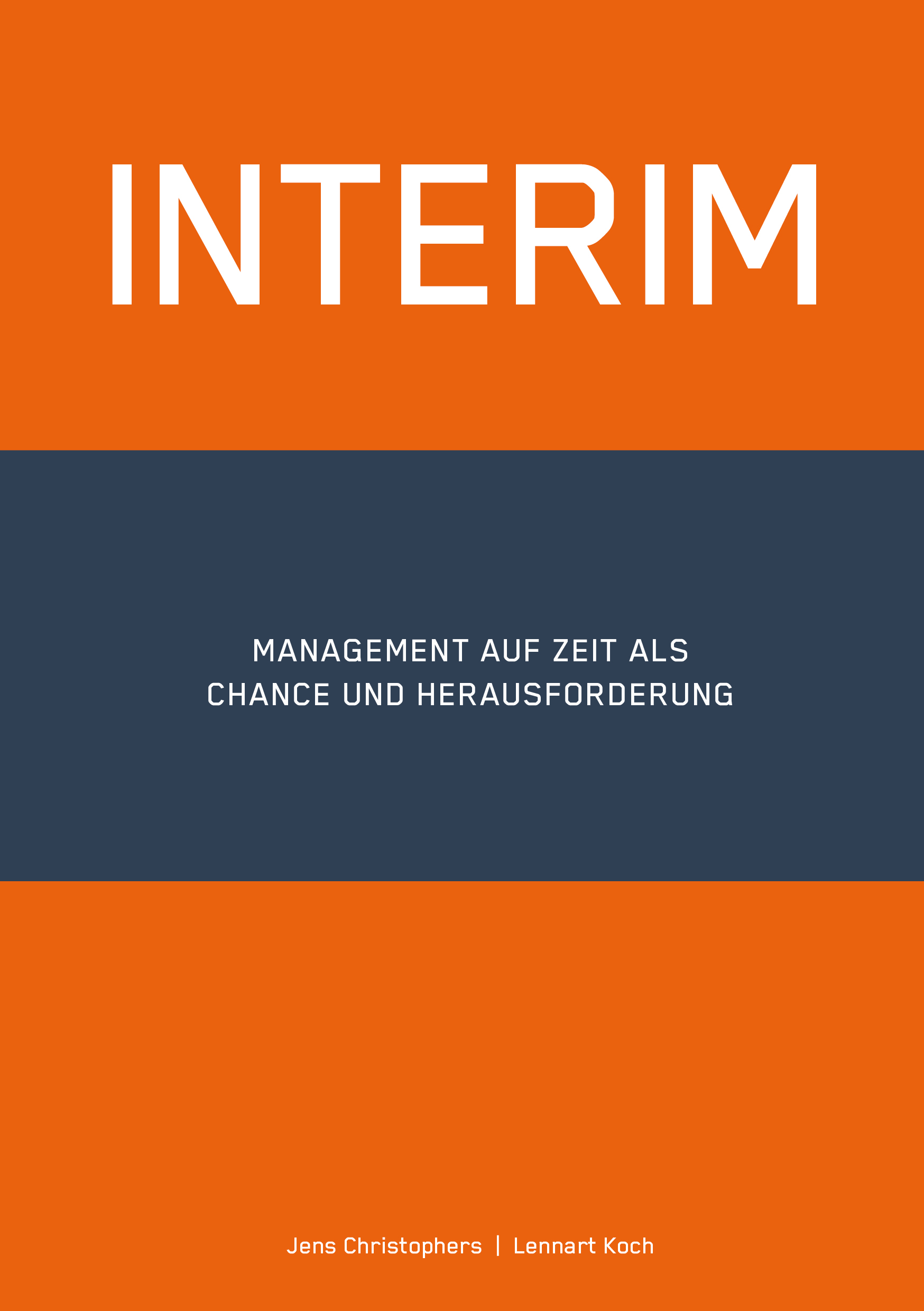 Jetzt erschienen: Leitfaden Interim Management für Unternehmen und Manager Jetzt erschienen: Leitfaden Interim Management für Unternehmen und Manager