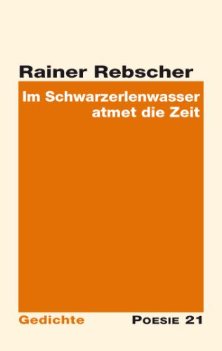 Rainer Rebscher: Im Schwarzerlenwasser atmet die Zeit Rainer Rebscher: Im Schwarzerlenwasser atmet die Zeit