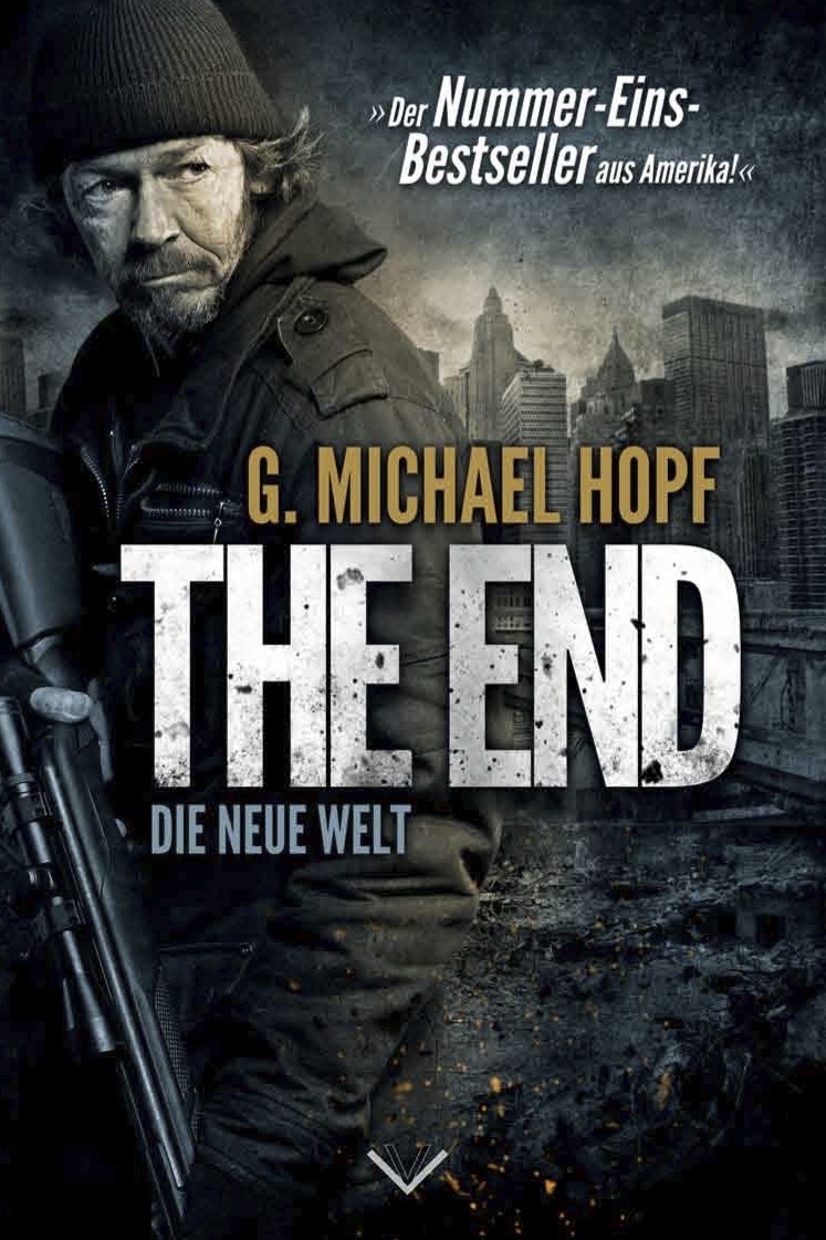The End - Endzeit-Thriller von G. Michael Hopf