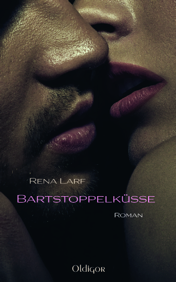 Bartstoppelküsse - Der neue Roman von Rena Larf Bartstoppelküsse - Der neue Roman von Rena Larf