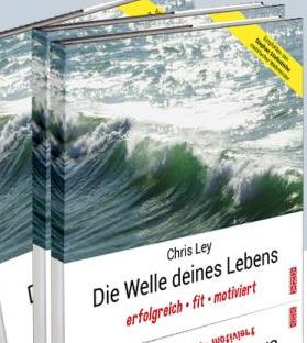 Chris Ley:?Die Welle deines Lebens?erfolgreich, fit, motiviert?