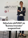 Melanie Hinckel von der KARLSRUHER NÄHSCHULE nähPUNKT ALS  „BUSINESS INNOVATOR“ AUSGEZEICHNET